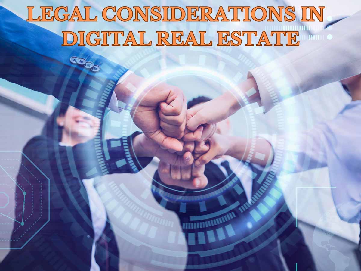 Legal Considerations in Digital Real Estate: Navigating the Wild Frontier of Virtual Ownership Legal considerations in digital real estate