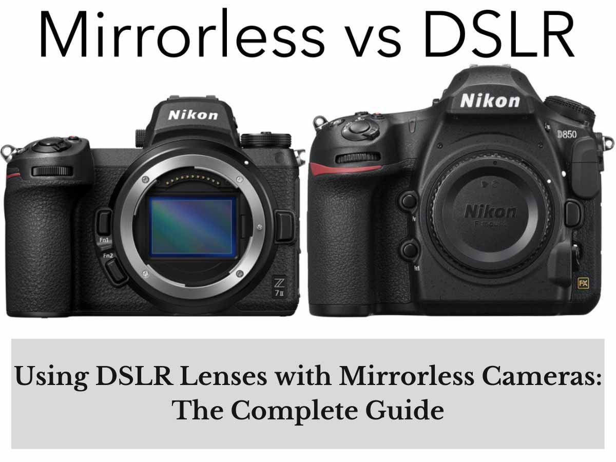 Using DSLR Lenses with Mirrorless CamerasThe Complete Guide