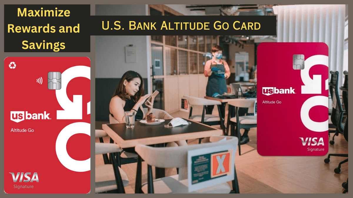 Maximize Rewards and Savings with the U.S. Bank Altitude Go Card